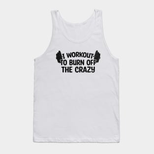 I Workout To Burn Off The Crazy Tank Top